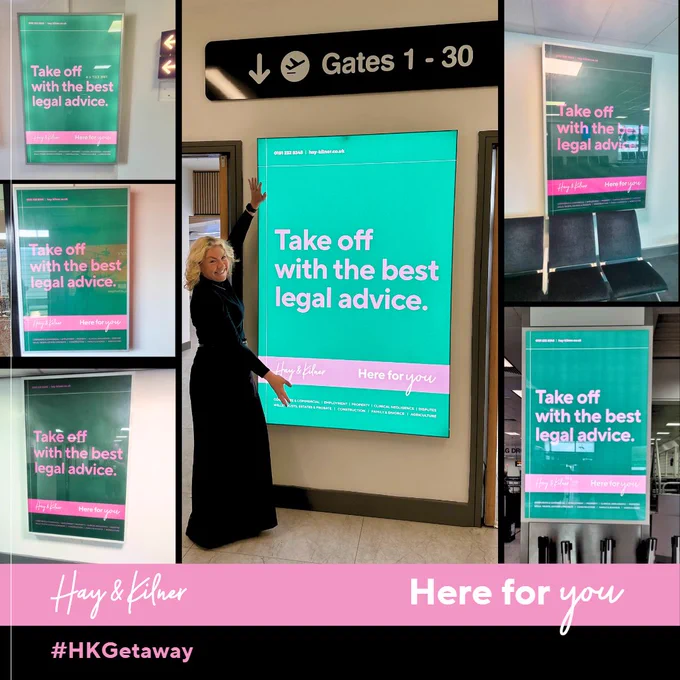 A collage of photographs of Hay & Kilner’s adverts on display at Newcastle International Airport. The advert is dark green with large pink writing, saying ‘Take off with the best legal advice’. There are five small photographs and one large one in the middle, including Michelle McBride Hay & Kilner’s Senior Marketing Manager posing with one of the adverts. Michelle is wearing all black and has her arms open displaying the ad.