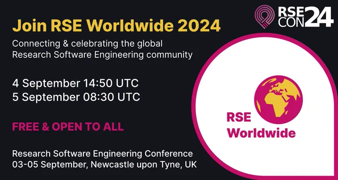 RSE Worldwide 2024 will connect and celebrate the global Research Software Engineering community. Sessions take place on 4 September, 14:50-16:05 UTC, and 5 September 08:30-09:15 UTC. RSE Worldwide is free and open to all. The sessions are hosted in the programme of the Research Software Engineering Conference, taking place in Newcastle upon Tyne, UK, on 3 - 5 September 2024.