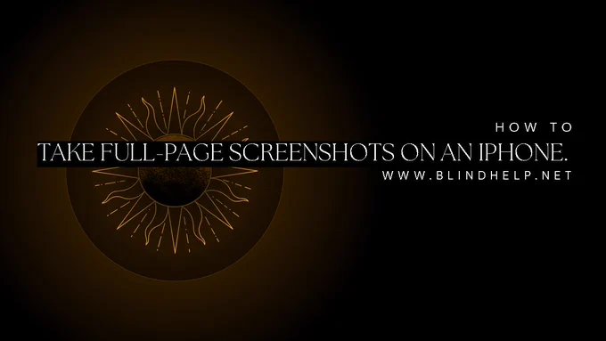 The image is a dark-themed graphic with a circular design in the center that resembles a stylized sun with rays extending outward. Overlaid on this design is text that reads: "Take Full-Page Screenshots on an iPhone." In the bottom right corner, there is additional text that says: "www.blindhelp.net." The overall design is sleek and modern, with a focus on providing information about taking full-page screenshots on an iPhone.