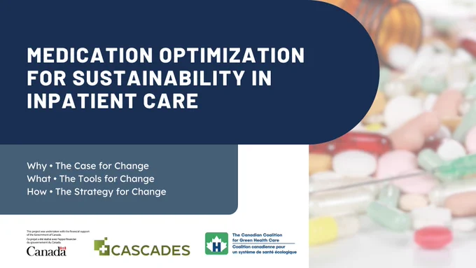 Medication Optimization for Sustainability in Inpatient Care 
This project was undertaken with financial support from the Government of Canada
Government of Canada logo
CASCADES logo
Canadian Coalition for Green Healthcare logo
Photograph of many medications
