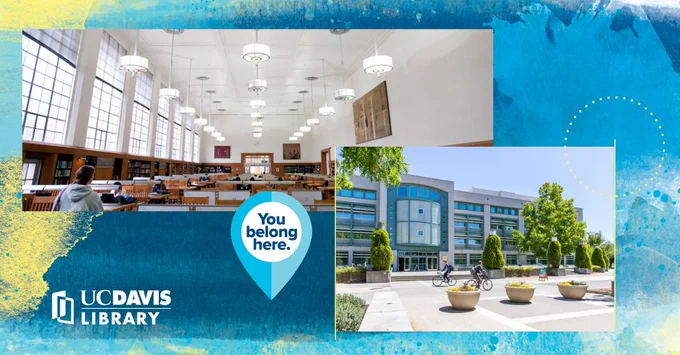 Photo of Shields Library Reading Room showing students studying at tables, each containing lamps and books with photo of Shields Library entrance below and to the right. A map icon reads "You belong here". Set against a blue, background with blue watercolor splashes and decorative yellow dots and lines.