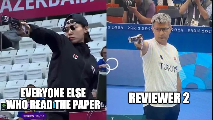 Meme of two photos from the Olympics. On the left is shooter dressed in black with a backwards cap and special glasses. Their right arm is aiming a pistol toward a target. The shooter on the right has short salt and pepper hair, black-framed glasses. Their right arm aiming a pistol toward a target while their other hand is in their pocket. White text on the left reads "Everyone else who read the paper." White text on the right reads "Reviewer 2."