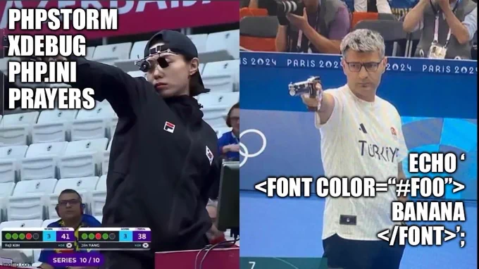 The “Olympic shooter” meme — on the left the fancy person tries to use PHPStorm, Xdebug, PHP.ini, and prayers… on the right the man with no gear has caption: echo ‘<font color=“#f00”>banana</font>’;