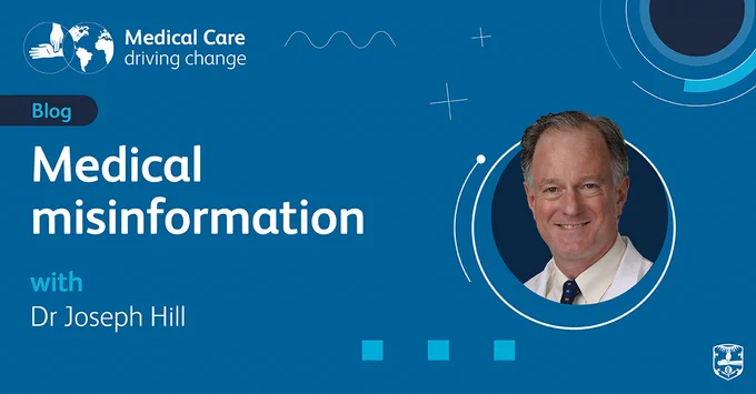 Medical Care - driving change | Blog: Medical misinformation with Dr Joseph Hill