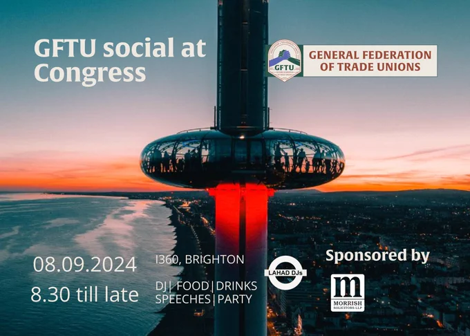 GFTU Social at congress. GFTU logo. Backdrop i360 over Brighton. 08/09/24 8.30 till late. i360, Brighton. DJ, FOod, Drinks, Speeches, party, LAHAD DJs logo. Sponsored by Morrish Solicitors. 