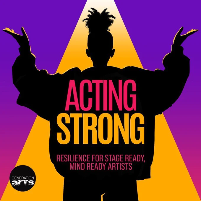 Silhouette of a person holding both arms up, under a yellow triangle of light in a purple space. Text says: ACTING STRONG RESILIENCE FOR STAGE READY, MIND READY ARTISTS