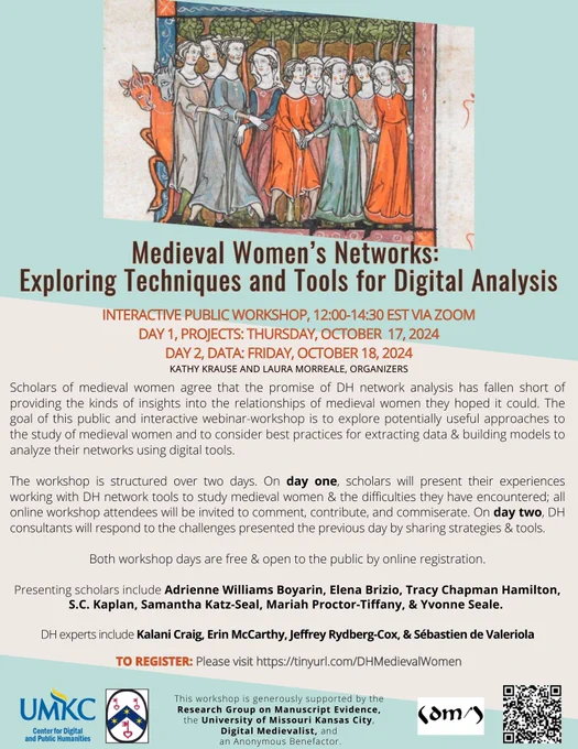 A colorful poster for an event titled “Exploring Medieval Women’s Networks: Techniques and Tools for Digital Analysis.” The top features a medieval illustration of several women holding hands. Below, text details a two-day public workshop via Zoom on October 17th and 24th, 2024, with various scholars presenting research on medieval women’s networks using digital tools. The bottom includes logos from sponsoring institutions like UMKC, the Research Group on Manuscript Evidence and Digital Medievalist.