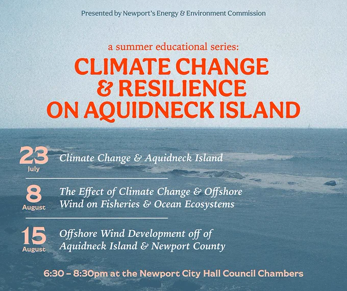Graphic with text overlaid on an image of a beach. “Presented by Newport’s Energy & Environment Commission. A summer educational series: Climate Change and Resilience on Aquidneck Island. July 23. August 8. August 15. 6:30-8:30pm at the Newport City Hall Council Chambers.”