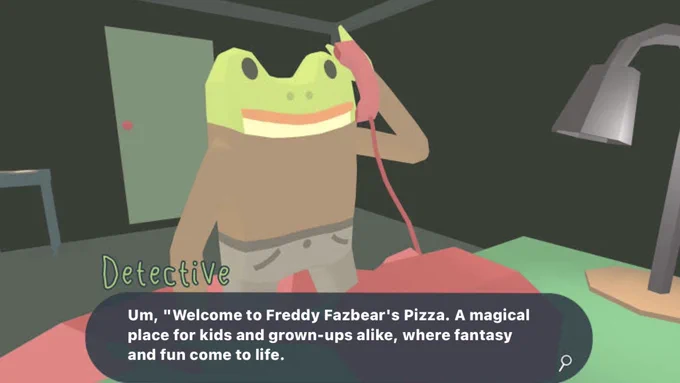 frog detective on the phone, the speech bubble reads “Um, "Welcome to Freddy Fazbear's Pizza. A magical place for kids and grown-ups alike, where fantasy and fun come to life.”