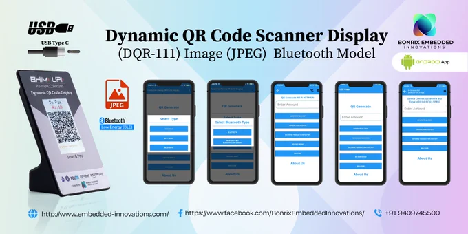 We're thrilled to announce that the Android App for the "Dynamic QR Code Scanner Display (DQR-111)" from Bonrix Embedded Innovations is now available!

### Key Features:

1. **USB Type C Connectivity**:
   - Easy and fast connectivity with USB Type C support.

2. **JPEG Image Support**:
   - High-quality QR code display with JPEG image support.

3. **Bluetooth Low Energy (BLE)**:
   - Efficient, low-power communication with BLE technology.

### Display and Interface:

The DQR-111 offers a sleek, modern design tailored for payment collection with the following highlights:
- **BHIM UPI Payment Collection**: Dynamic QR codes for easy payment collection.
- **Multiple Payment Options**: Supports BHIM, Paytm, Amazon Pay, and more.
- **Interactive Android App**: User-friendly interface for generating QR codes, managing transactions, and more. The app includes:
  - Connection type selection (USB Image, Wi-Fi Image, Bluetooth)
  - QR code generation
  - Transaction history