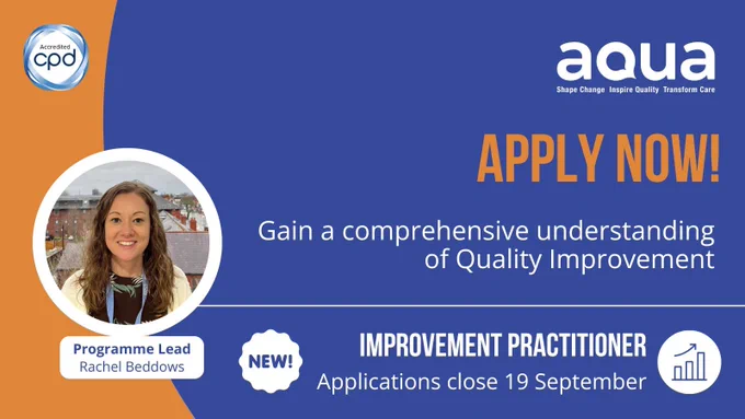 Promotion of Aqua programme: Improvement Practitioner. Gain a comprehensive understanding of quality improvement. Applications close 19 September. Apply now!
