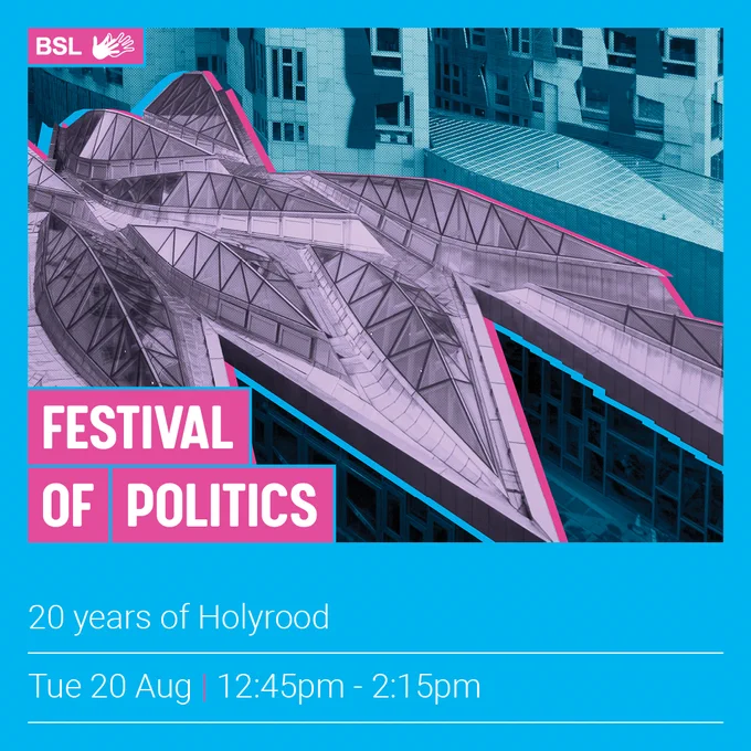 The Scottish Parliament building, with the Festival of Politics logo and event details, 20 years of Holyrood. Tue 20 Aug, 12:45pm - 2:15pm