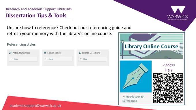 Poster to promote useful tools for managing referencing for dissertation writing. The text reads: “Unsure how to reference? Check out our referencing guide and refresh your memory with the library's online course. Access at https://warwick.ac.uk/services/library/students/referencing/”
