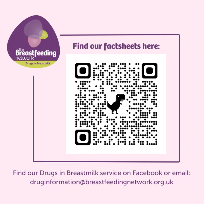 Find our factsheets here: QR code. Find our Drugs in Breastmilk Services on Facebook or email druginformation@breastfeedingnetwork.org.uk