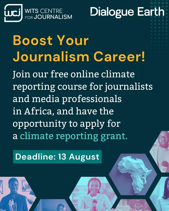 Boost Your Journalism Career! Join our free online climate reporting course for journalists and media professionals in Africa, and have the opportunity to apply for a climate reporting grant. Deadline: 13 August