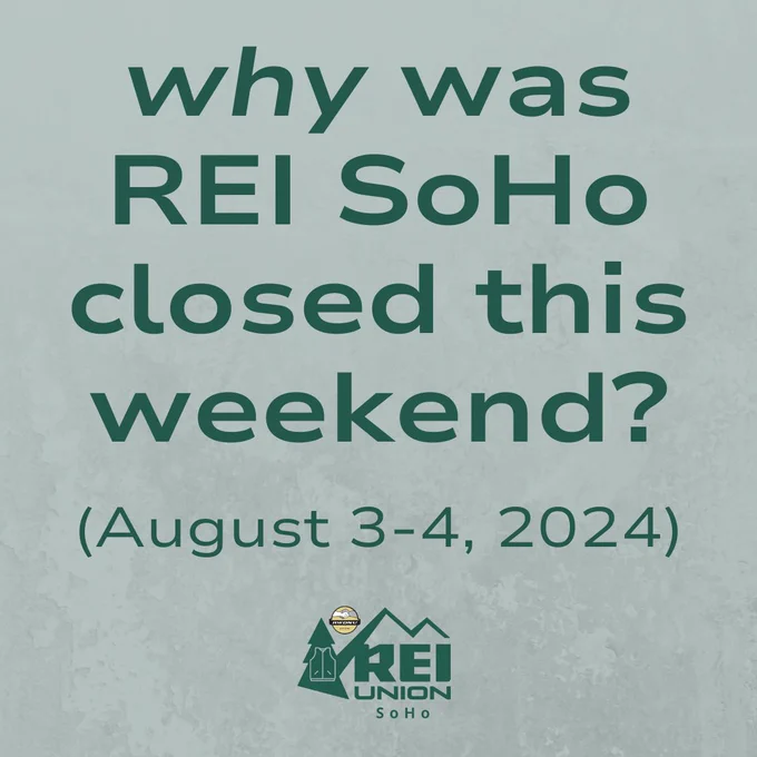 A light green textured background with the REI Union SoHo logo and the following evergreen text: “why was REI SoHo closed this weekend? (August 3-4)