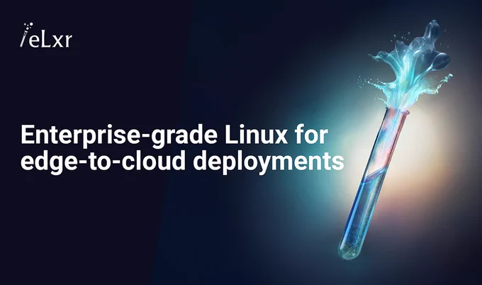 eLxr: Enterprise-grade Linux for edge-to-cloud deployments (image of a test tube with liquid splashing out of it)