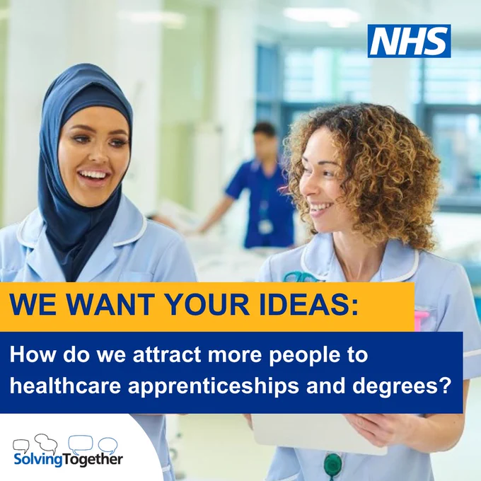 Image of two female healthcare workers with the copy:
WE WANT YOUR IDEAS:
How do we attract more people to healthcare apprenticeships and degrees?
