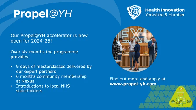 Graphic has a blue background with the Propel@YH and Health Innovation Yorkshire & Humber logos in the top corners. Text reads: Our Propel@YH accelerator is now open for 2024-25. Circular image of delegates  features on the right -hand side and underneath the image is the Propel@YH website link.