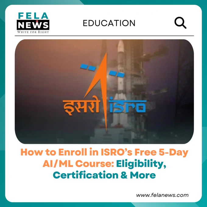 How to Enroll in ISRO’s Free 5-Day AI/ML Course: Eligibility, Certification & More