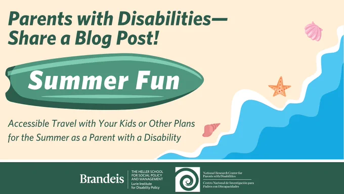 Parents with Disabilities—Share a Blog Post! Summer Fun. Accessible Travel with Your Kids or Other Plans for the Summer as a Parent with a Disability. Image: graphics of a surfboard, shells and the ocean waves over sand.