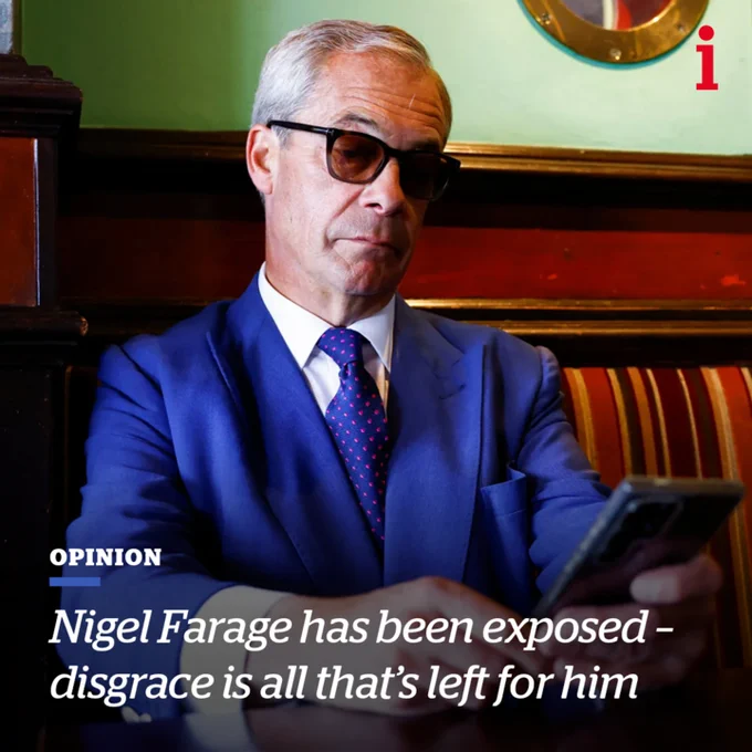 Text reads: Nigel Farage has been exposed – disgrace is all that’s left for him Image: ‘Nigel Farage’s poison gets into the root of national life precisely by staying just on the right side of respectability’ (Photo: Clodagh Kilcoyne/Reuters)