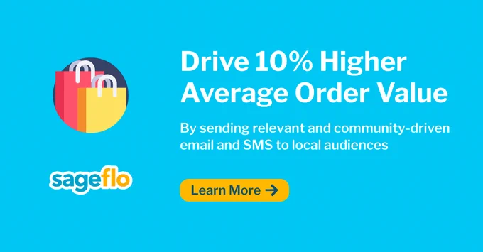 Drive 10% Higher Average Order Value

By sending relevant and community-driven email and SMS to local audiences

Learn more

Sageflo