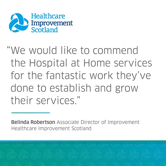 “We would like to commend the Hospital at Home services for the fantastic work they’ve done to establish and grow their services.” says Belinda Robertson, Associate Director of Improvement