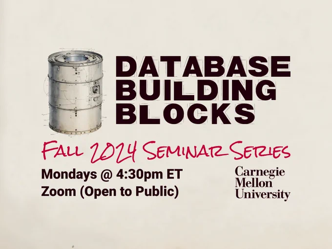 Database Building Blocks Seminar Series – Fall 2024
Carnegie Mellon University