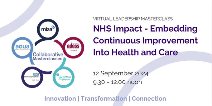 Promotion of collaborative masterclass: NHS Impact Embedding continuous improvement into health and care. 12 September 2024. 9:30am to 12pm.