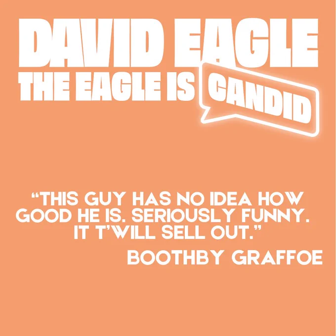 An orange square with the logo in white with the additional text “This guy has no idea how good he is. Seriously funny. It t’will sell out.” Boothby Graffoe