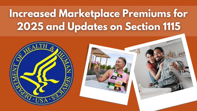 Increased Marketplace Premiums for 2025 and Updates on Section 1115. Logo of the Department of Health and Human Services. Photo graphic with image of woman smiling and man in wheelchair taking a selfie with friend.