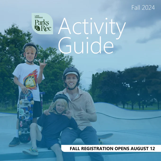 A dad and two children are sitting on the edge of the Lake Oswego skatepark. They all have helmets on. There is a blue screen accent over the top of the photo. A Lake Oswego Parks & Rec logo that is teal and in a leaf shape is at the top. The words “Activity Guide” are next to the logo. In addition, there is copy on the top that reads “Fall 2024” and a white accent mark with type that reads “Fall Registration Opens August 12.”