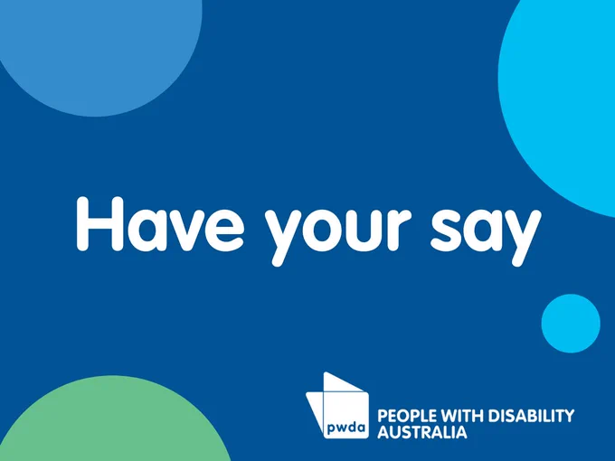  Blue background with PWDA logo and text reads Have Your Say 