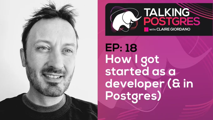 A podcast episode promotional graphic for "Talking Postgres" featuring Claire Giordano. The episode is titled "EP: 18 - How I got started as a developer (& in Postgres)." The image is split into two sections: the left side displays a black-and-white close-up photo of a man with short hair and a slight beard, smiling at the camera. The right side has a magenta background with the "Talking Postgres" logo at the top, followed by the episode number and title in bold white text.