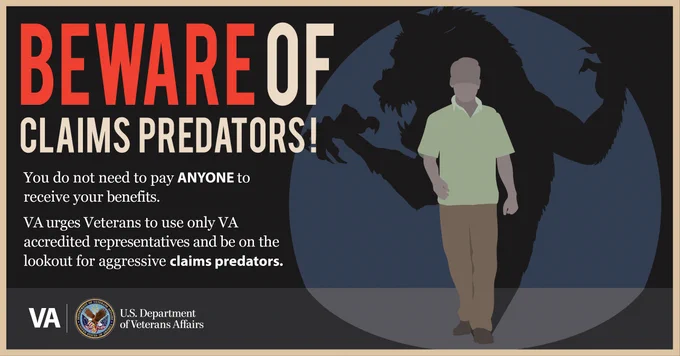 Illustration of a male with a spotlight, casting a shadow of a wolf with bared fangs and claws. Beware of claims predators! You do not need to pay anyone to receive your benefits. VA urges Veterans to use only VA accredited representatives and be on the lookout for aggressive claims predators.