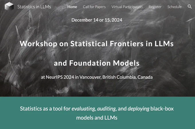 A blackboard with text "Workshop on Statistical Frontiers in LLMs and Foundation Models at NeurIPS 2024 in Vancouver, British Columbia, Canada. Statistics as a tool for evaluating, auditing, and deploying black-box models and LLMs."