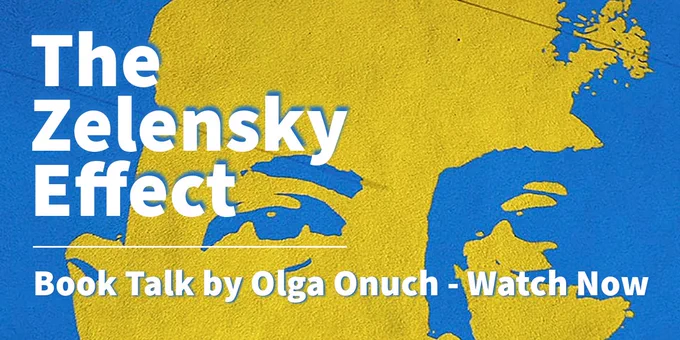 The Zelensky Effect - Book Talk by Olga Onuch - Watch Now