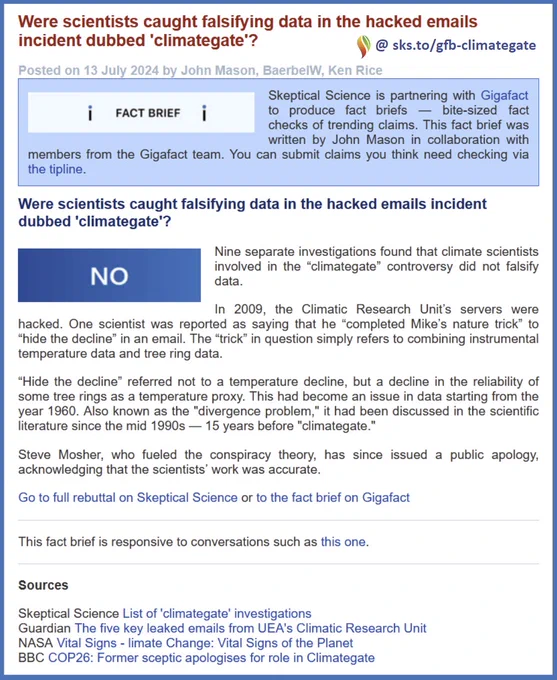 Screenshot of fact brief:
Fact Brief #10: 
Q: Were scientists caught falsifying data in the hacked emails incident dubbed 'climategate'?
A: NO - Nine separate investigations found that climate scientists involved in the “climategate” controversy did not falsify data.[...]