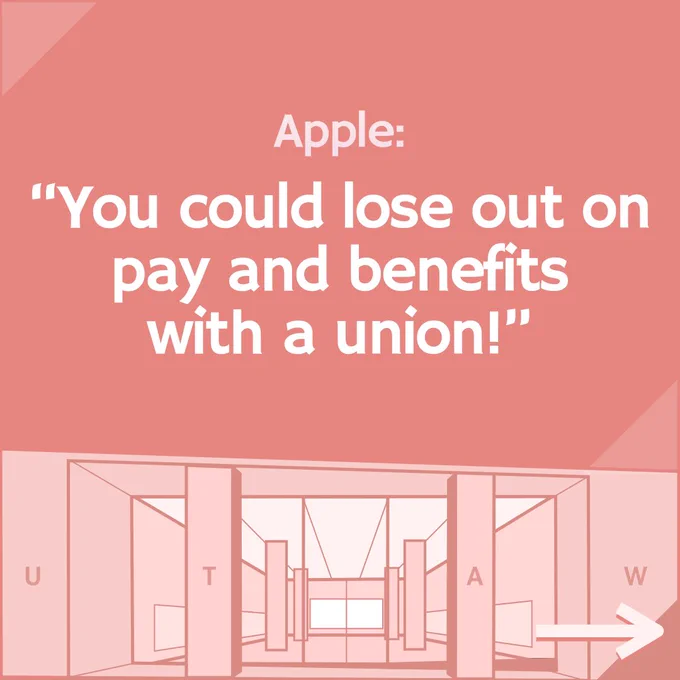 Apple:
"You could lose out on pay and benefits with a union!"