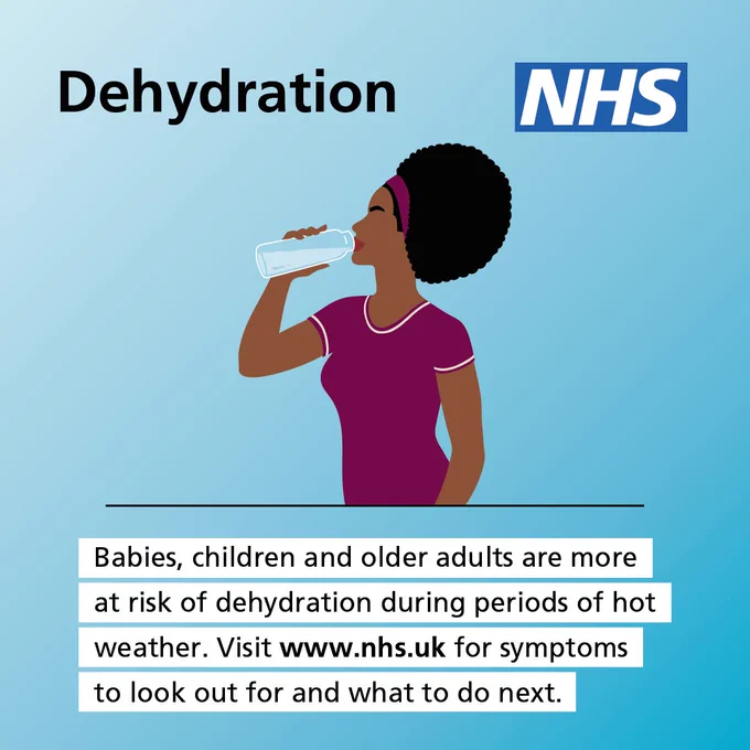 Illustration of a woman drinking water from a bottle. Text in image reads; Dehydration. Babies, children and older adults are more at risk of dehydration during periods of hot weather. Visit nhs.uk for symptoms to look out for and what to do next.