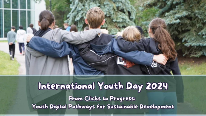 International Youth Day 2024. From Clicks to Progress: Youth Digital Pathways for Sustainable Development.