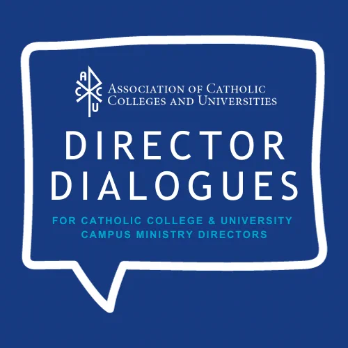 ACCU Director Dialogues: Join us for our next ACCU Director Dialogues call! May 1, 2024 from 3-4 p.m. (ET) "Interfaith Ministry on Campu" 
Image: ACCU and Director Dialogues logos 