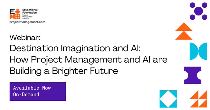 On-demand Webinar: Destination Imagination and AI: How Project Management and AI are Building a Brighter Future