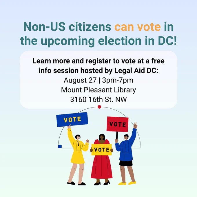 If you’re a D.C. resident and not a U.S. citizen, you can still vote in the November 5th general election! Learn how to make your voice heard and register to vote at this @LegalAidDC event on Tuesday, Aug. 27th from 3-7pm! 