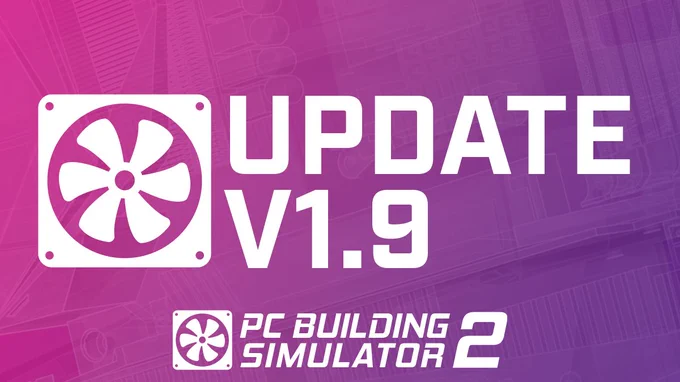 Image shows a banner for the latest patch notes version of PC Building Simulator 2 (v1.9)