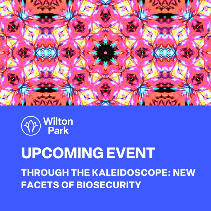 A colourful kaleidoscope image. Beneath the image, on a blue background, is the Wilton Park logo and text reading: Through the Kaleidoscope - new facets of biosecurity