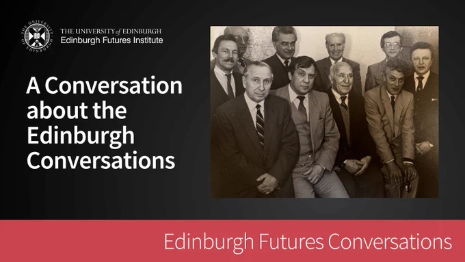 Black and white photo of ten men in suits posing together. Text reads: "A Conversation about the Edinburgh Conversations" and "Edinburgh Futures Conversations." University of Edinburgh logo displayed.