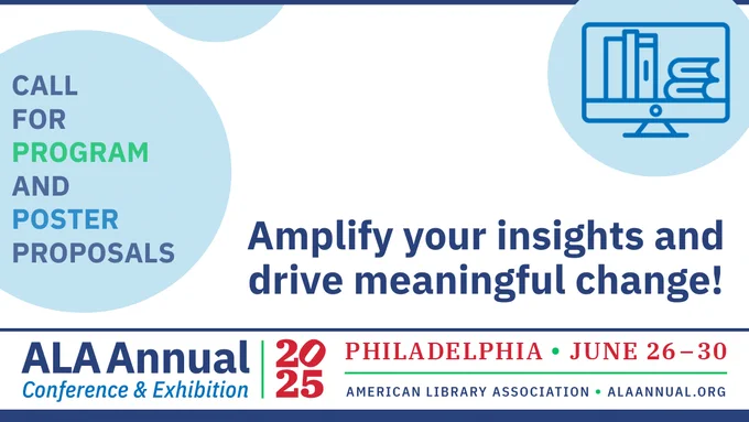 Image
Call for Program and Poster Proposals!
Amplify your insights and drive meaningful change!
Illustration of a computer monitor and books.
ALA Annual Conference & Exhibition
2025 - Philadelphia
June 26-30
American Library Association
ALAAnnual.org
