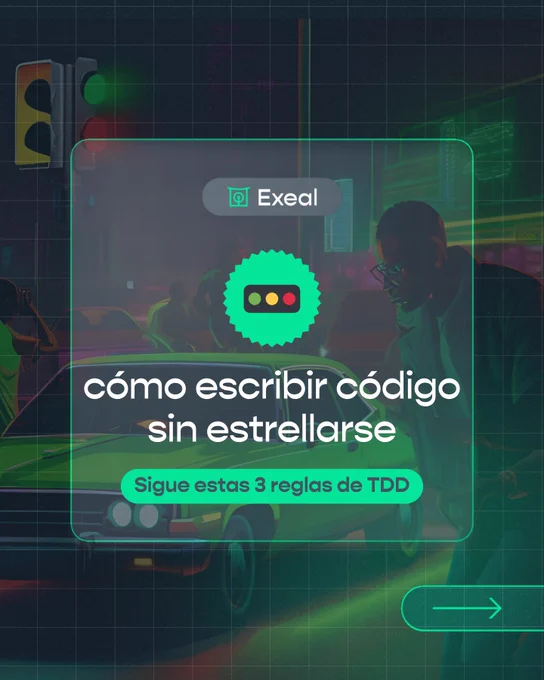 Portada del carrusel de Exeal con el título ‘cómo escribir código sin estrellarse’. Sigue estas 3 reglas de TDD. Imagen de un semáforo en verde con coches en la calle.